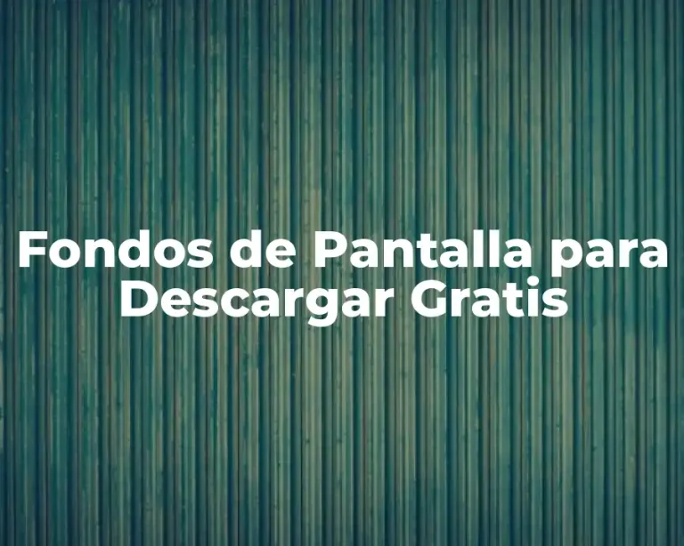 Fondos de Pantalla para Descargar Gratis