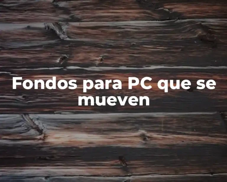 Fondos para PC que se mueven