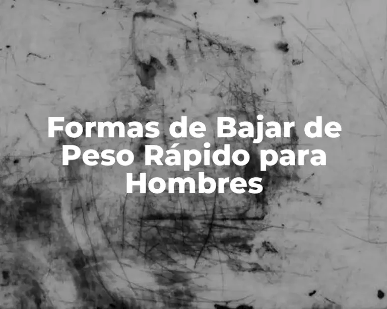 Formas de Bajar de Peso Rápido para Hombres