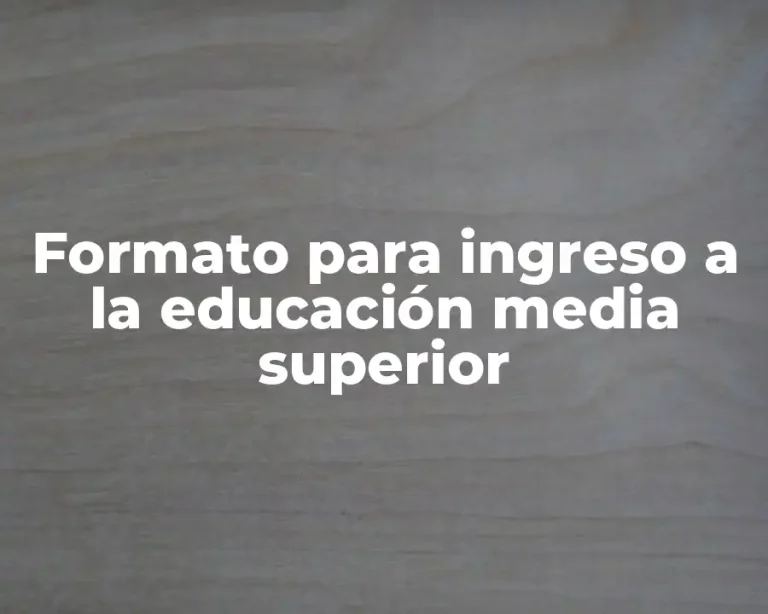 Formato para ingreso a la educación media superior