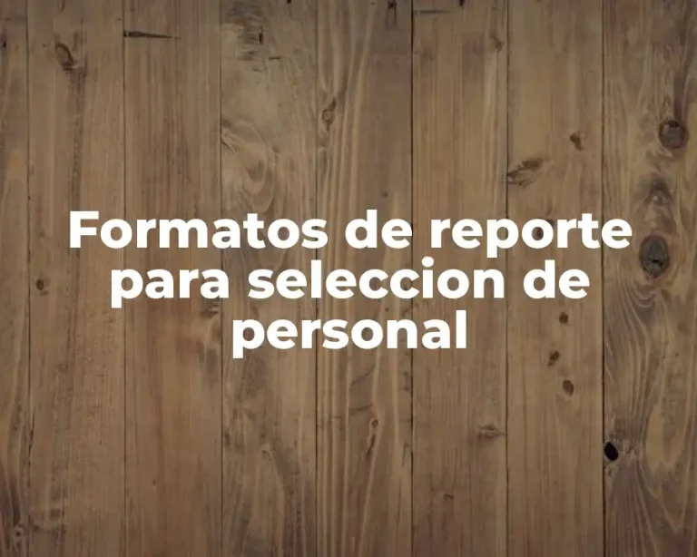 Formatos de reporte para seleccion de personal