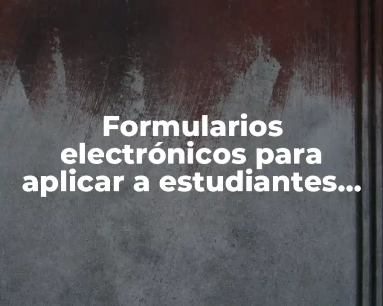 Formularios electrónicos para aplicar a estudiantes universitarios