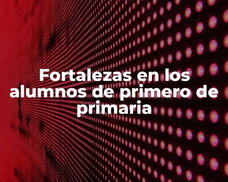 Fortalezas en los alumnos de primero de primaria