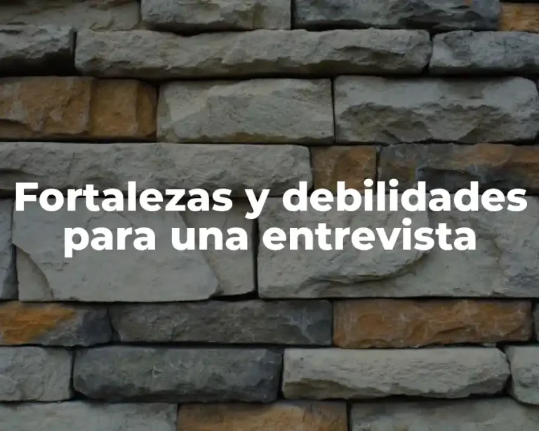 Fortalezas y debilidades para una entrevista