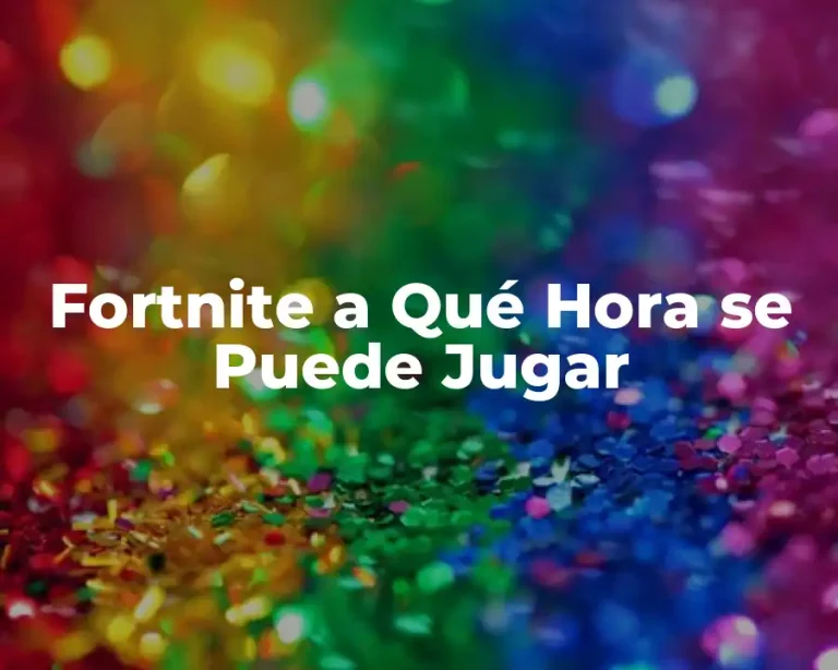 Fortnite a Qué Hora se Puede Jugar