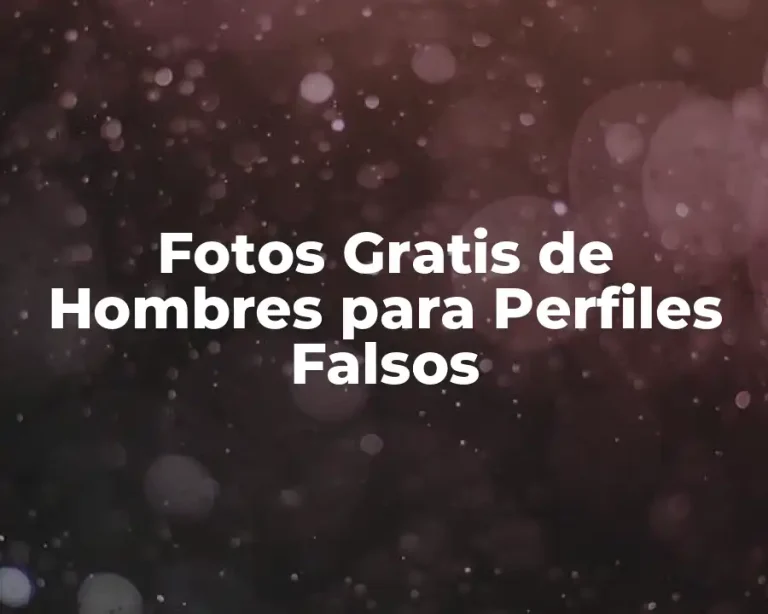 Fotos Gratis de Hombres para Perfiles Falsos