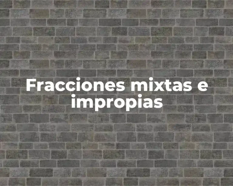 Fracciones mixtas e impropias