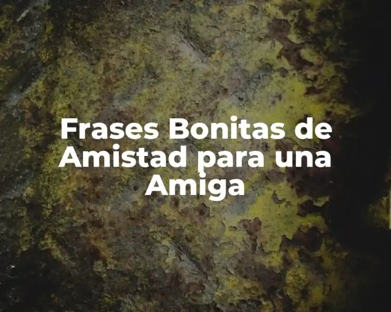 Frases Bonitas de Amistad para una Amiga
