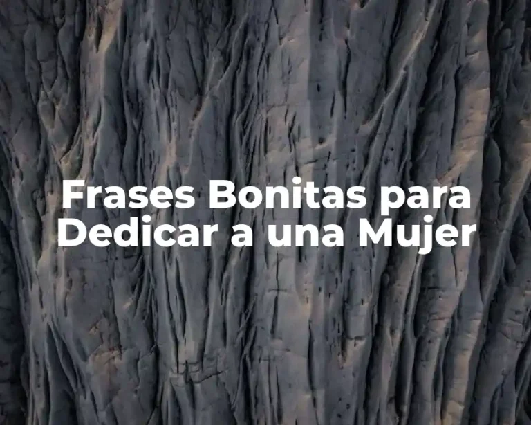 Frases Bonitas para Dedicar a una Mujer