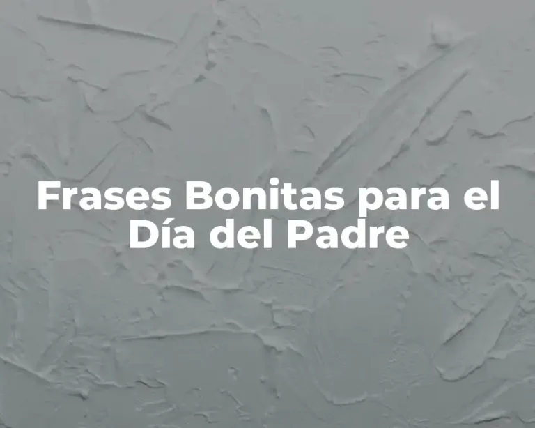 Frases Bonitas para el Día del Padre