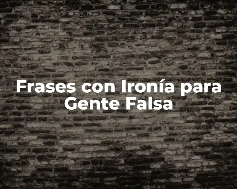 Frases con Ironía para Gente Falsa