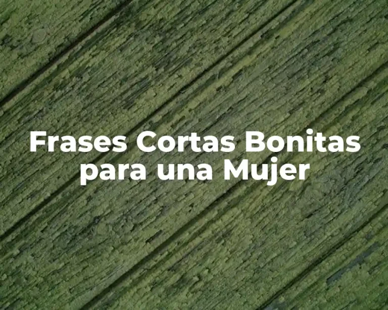 Frases Cortas Bonitas para una Mujer