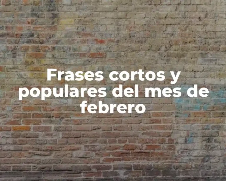 Frases cortos y populares del mes de febrero
