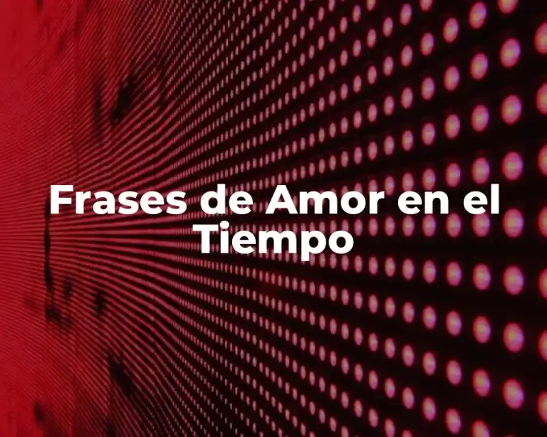 Frases de Amor en el Tiempo