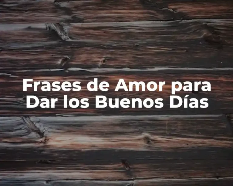 Frases de Amor para Dar los Buenos Días