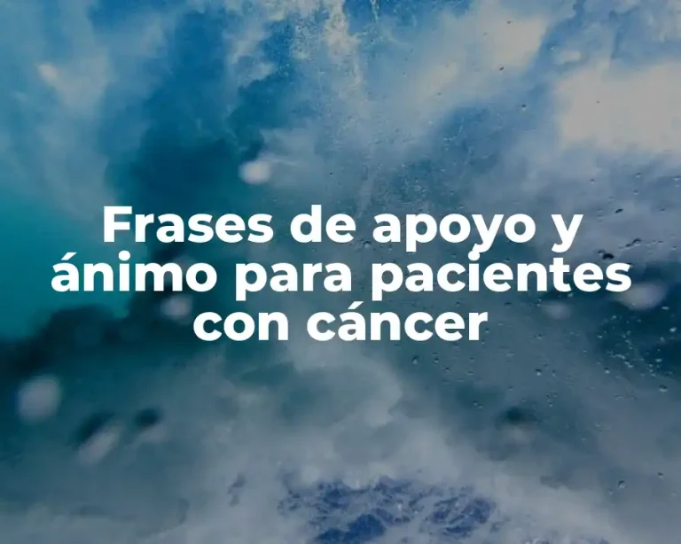 Frases de apoyo y ánimo para pacientes con cáncer