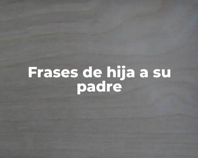 Frases de hija a su padre