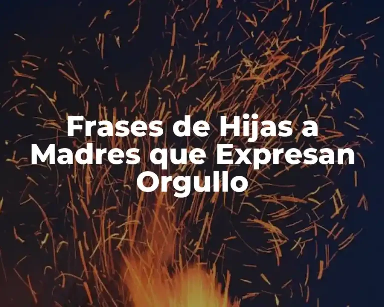 Frases de Hijas a Madres que Expresan Orgullo