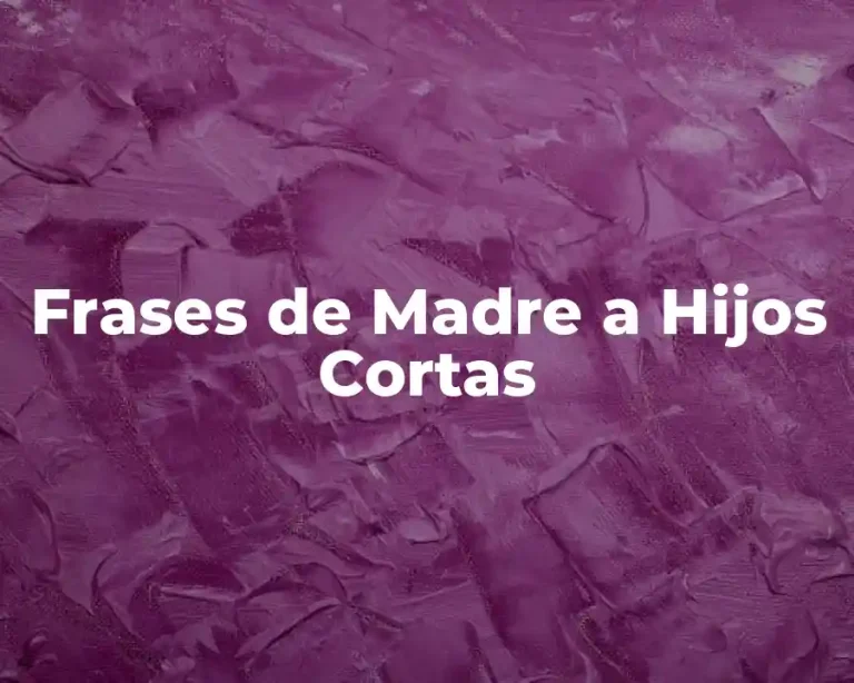 Frases de Madre a Hijos Cortas