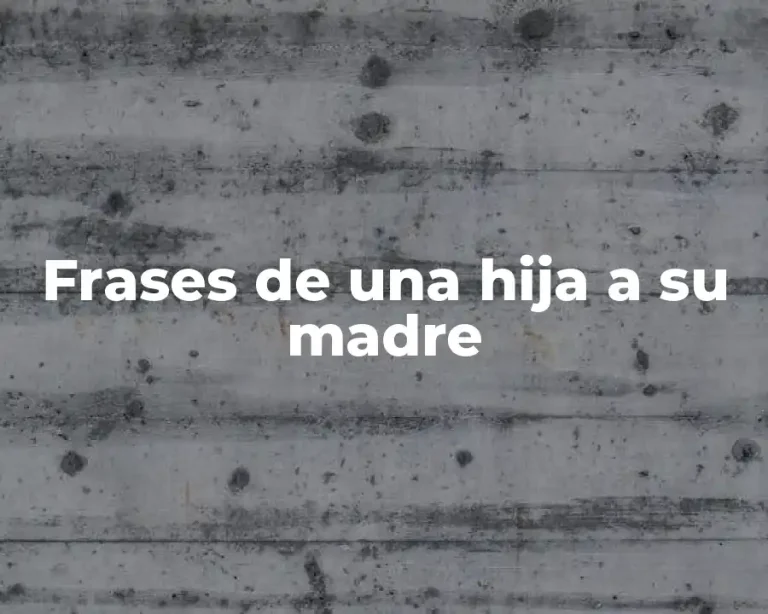 Frases de una hija a su madre