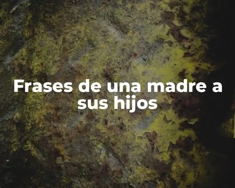 Frases de una madre a sus hijos