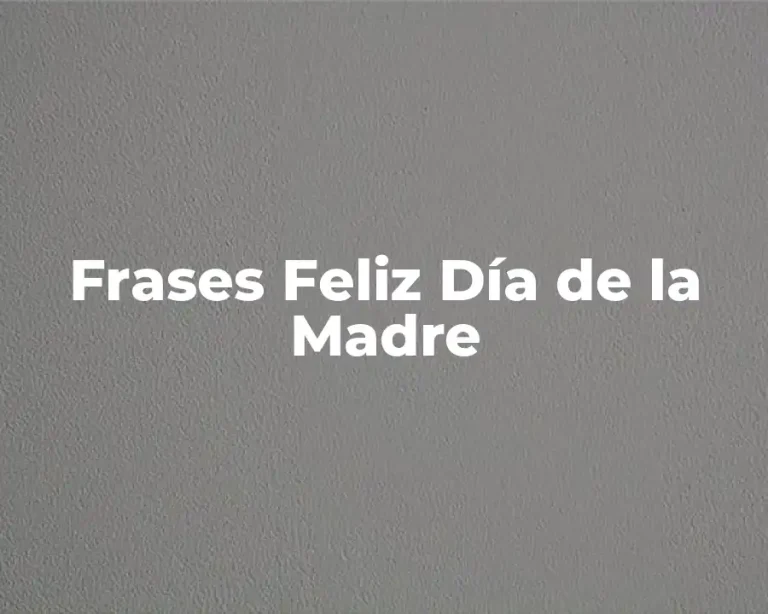 Frases Feliz Día de la Madre