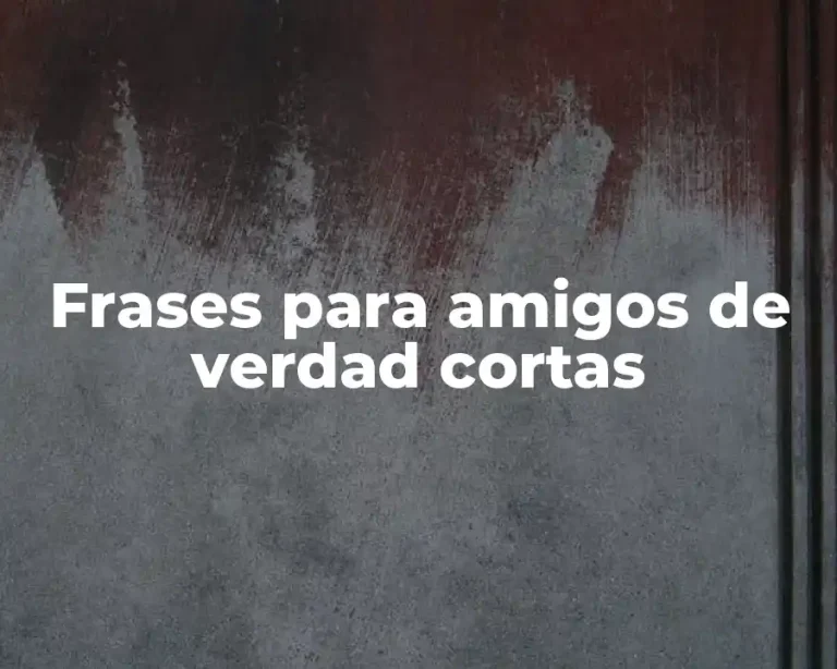 Frases para amigos de verdad cortas
