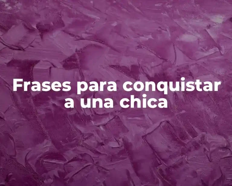 Frases para conquistar a una chica