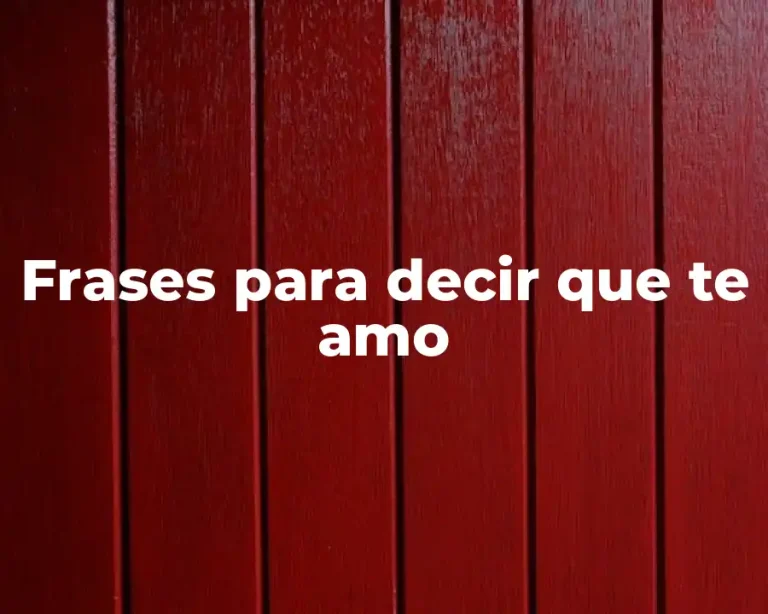 Frases para decir que te amo