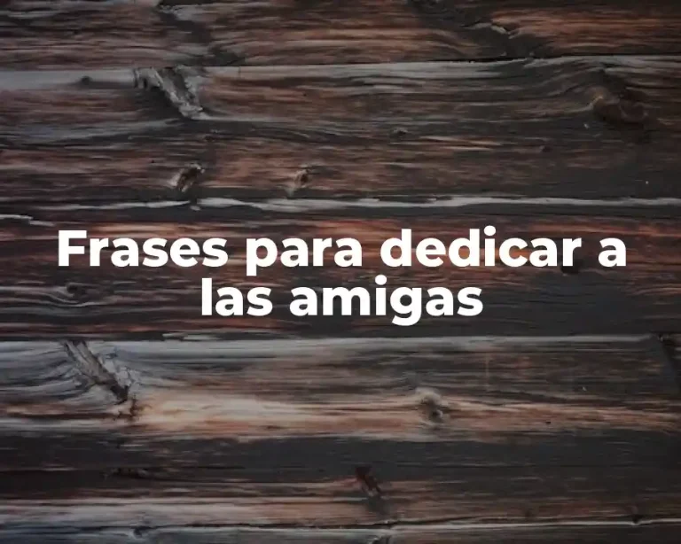 Frases para dedicar a las amigas
