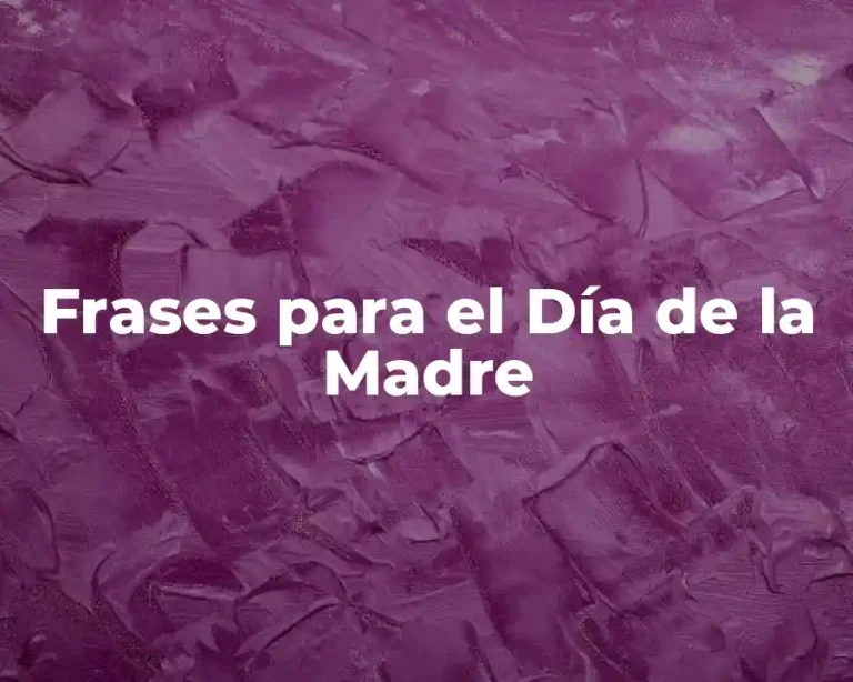 Frases para el Día de la Madre