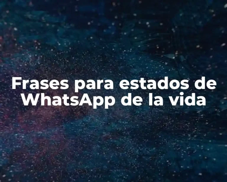 Frases para estados de WhatsApp de la vida