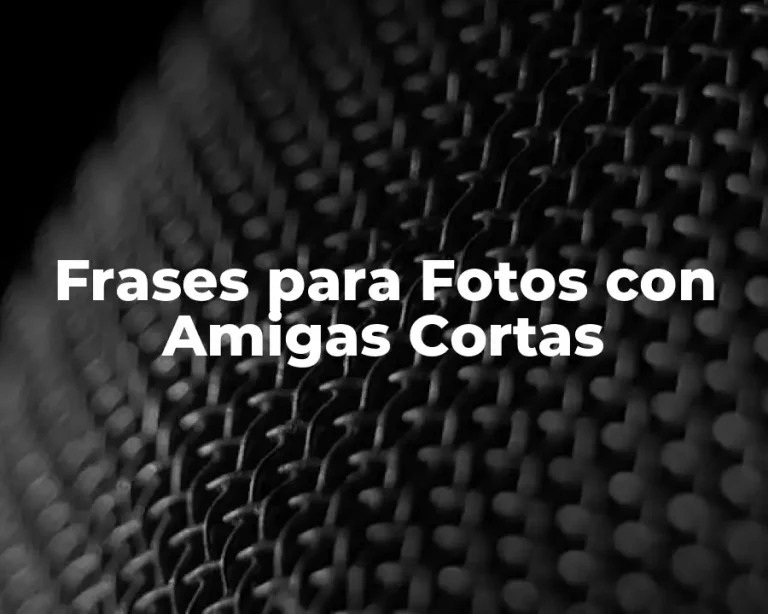 Frases para Fotos con Amigas Cortas