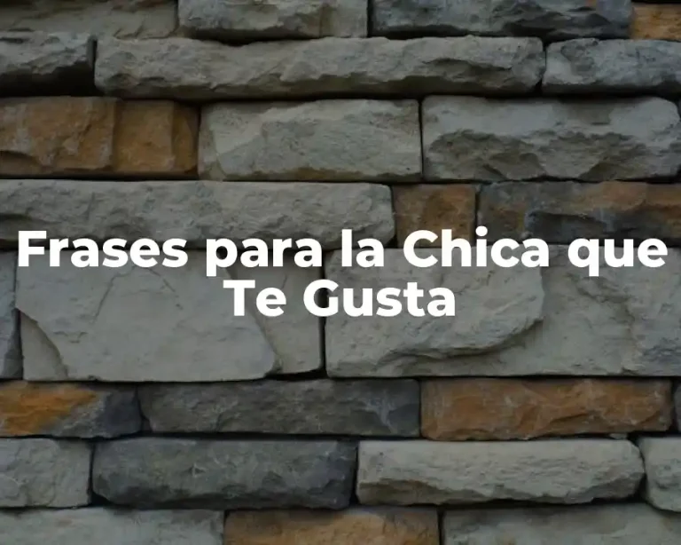 Frases para la Chica que Te Gusta