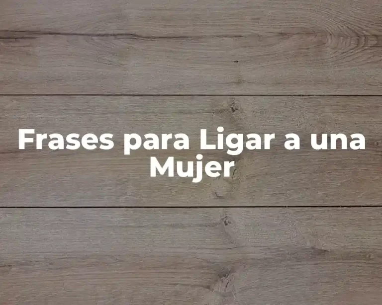 Frases para Ligar a una Mujer