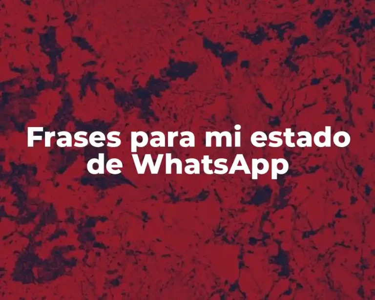 Frases para mi estado de WhatsApp