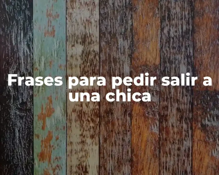 Frases para pedir salir a una chica