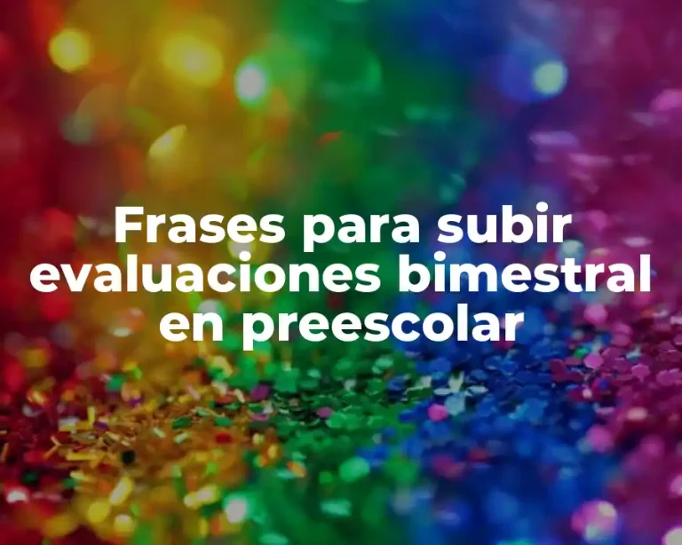 Frases para subir evaluaciones bimestral en preescolar