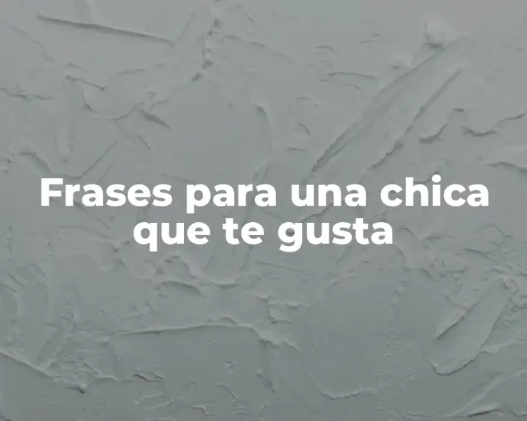Frases para una chica que te gusta