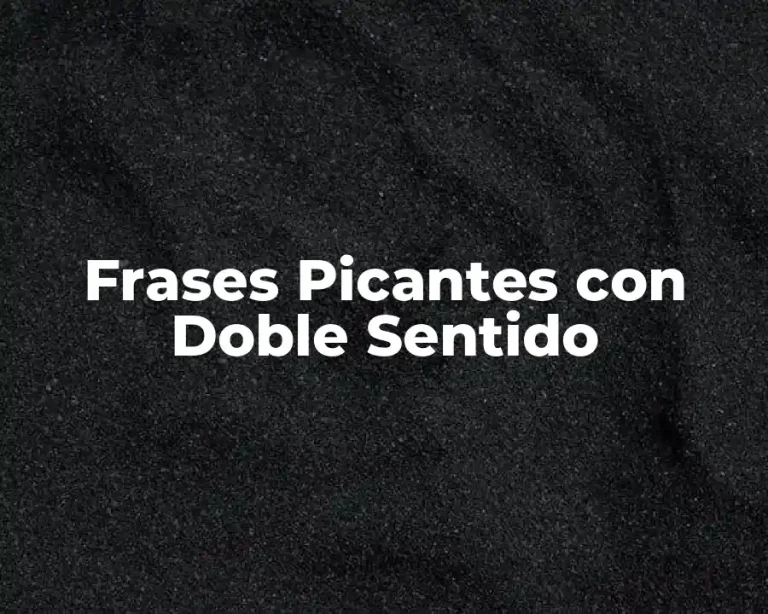 Frases Picantes con Doble Sentido
