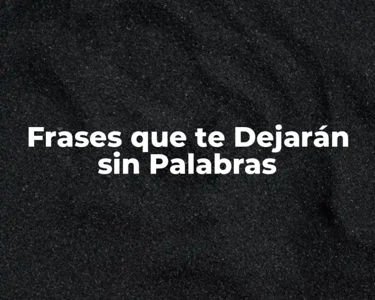 Frases que te Dejarán sin Palabras