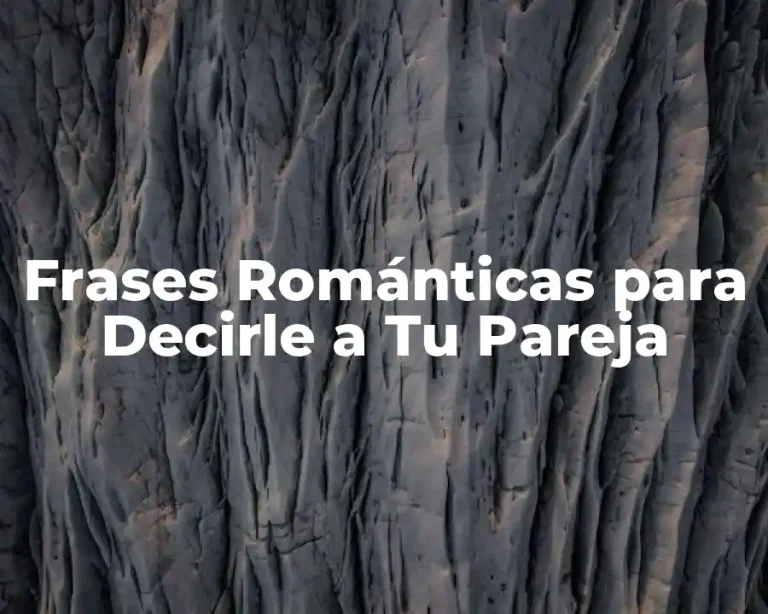Frases Románticas para Decirle a Tu Pareja