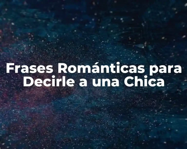 Frases Románticas para Decirle a una Chica