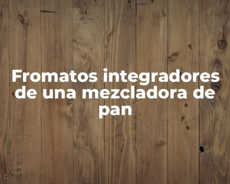 Fromatos integradores de una mezcladora de pan