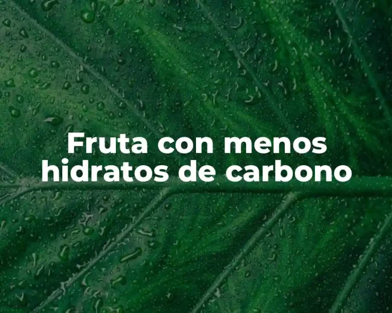Fruta con menos hidratos de carbono