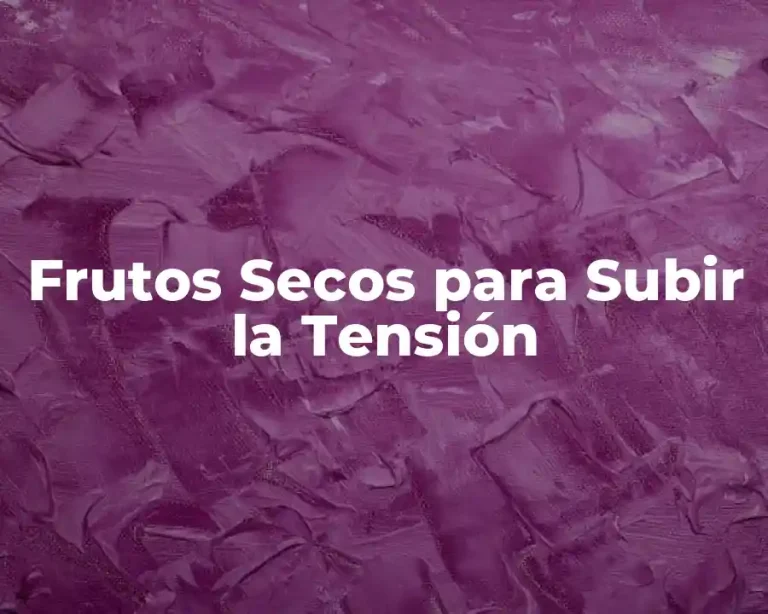 Frutos Secos para Subir la Tensión