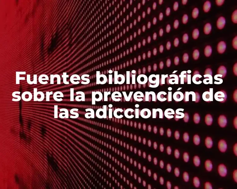 Fuentes bibliográficas sobre la prevención de las adicciones