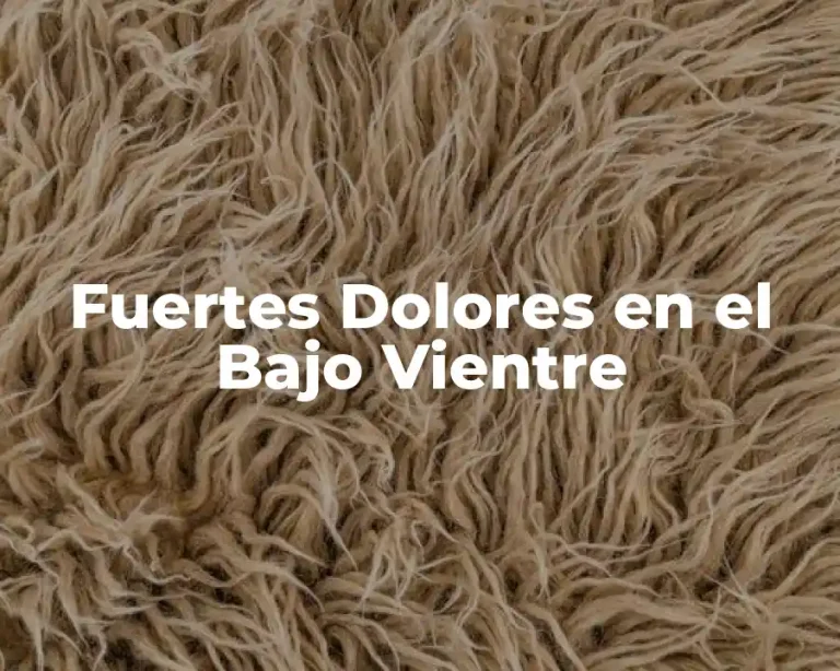 Fuertes Dolores en el Bajo Vientre