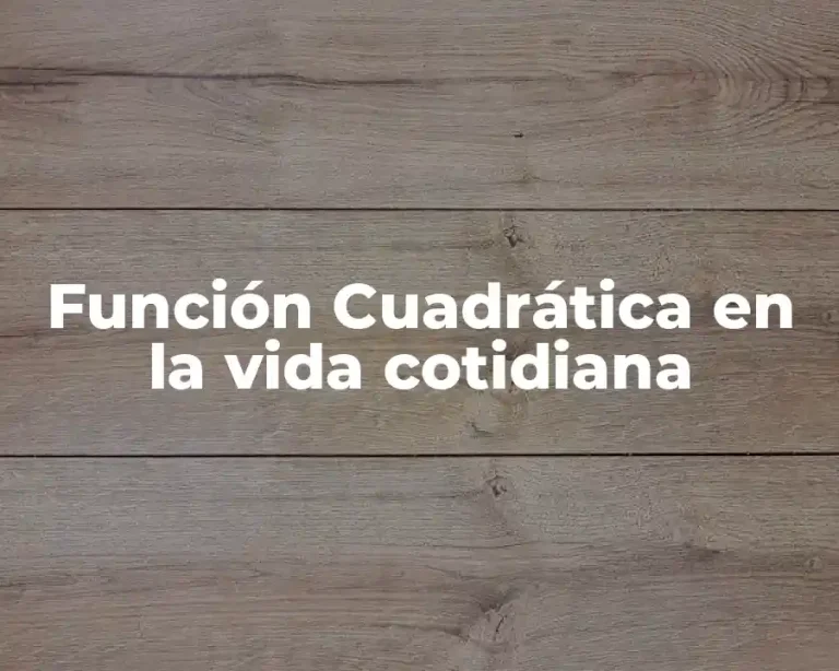 Función Cuadrática en la vida cotidiana