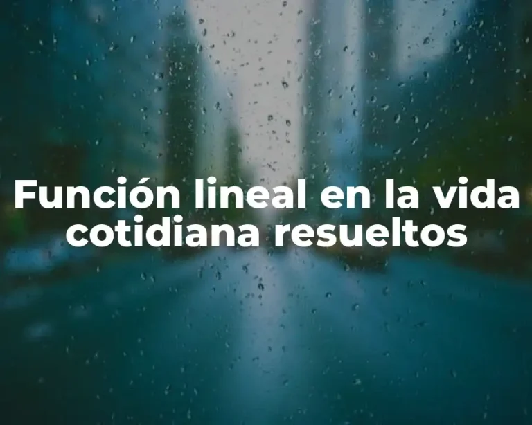 Función lineal en la vida cotidiana resueltos